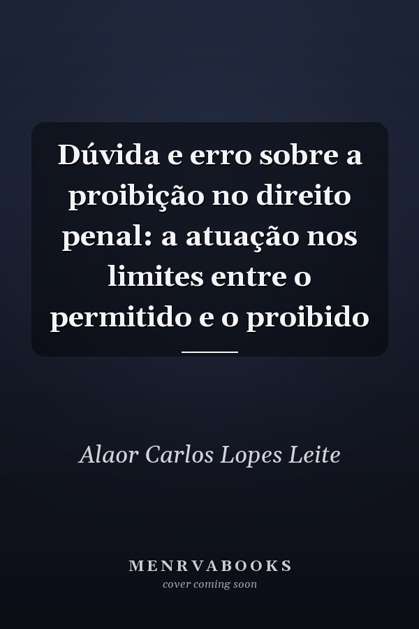 Dúvida e erro sobre a proibição no direito penal: a atuação nos limites entre o permitido e o proibido