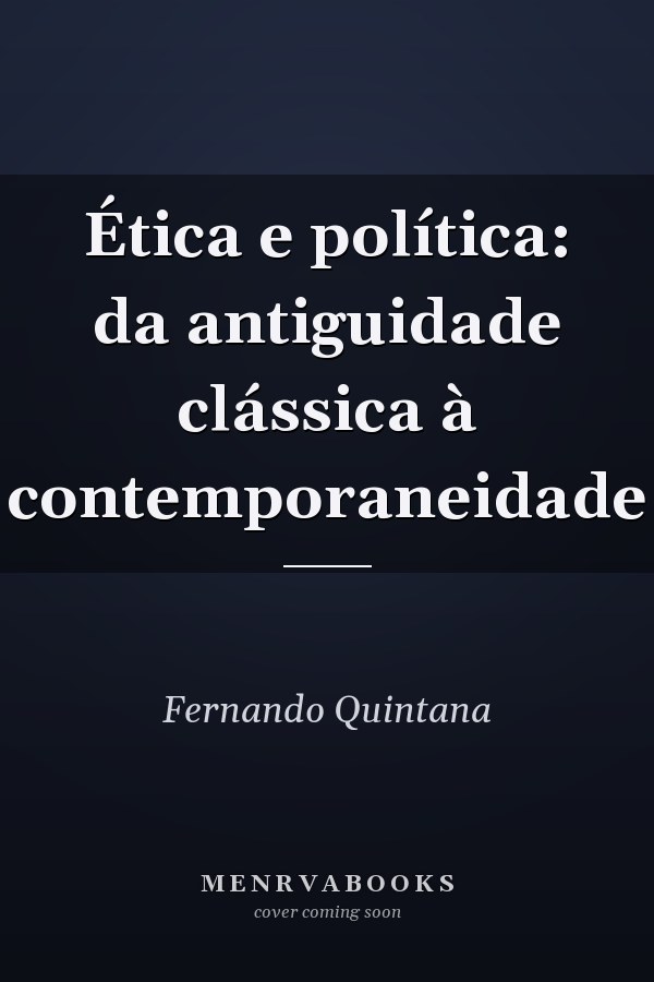 Ética e política: da antiguidade clássica à contemporaneidade