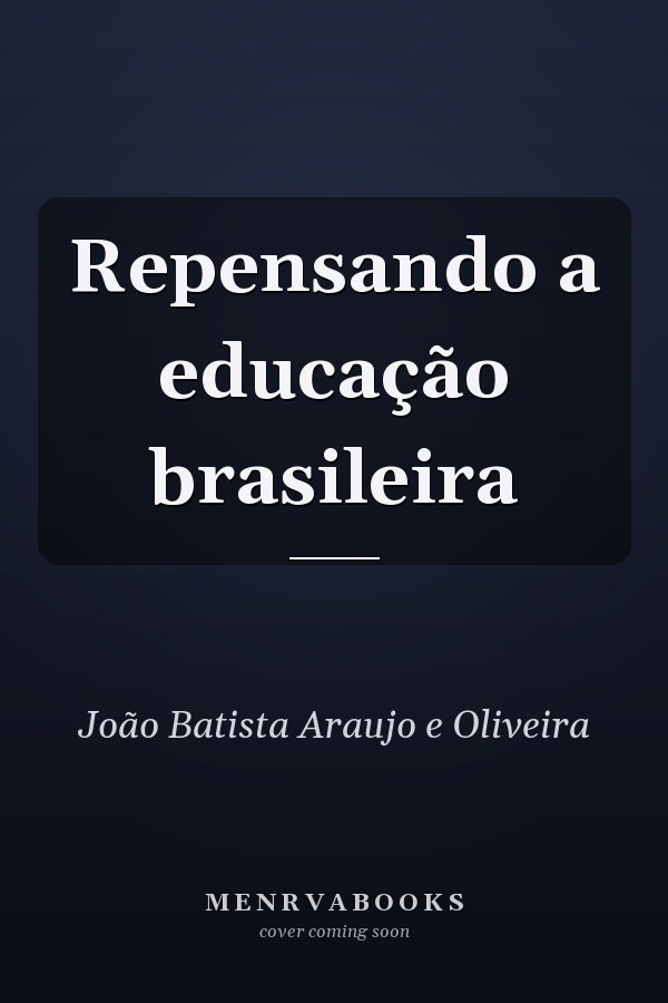 Repensando a educação brasileira