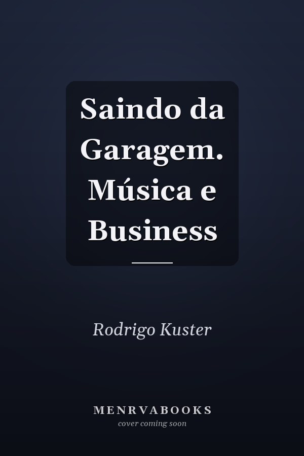 Saindo da Garagem. Música e Business