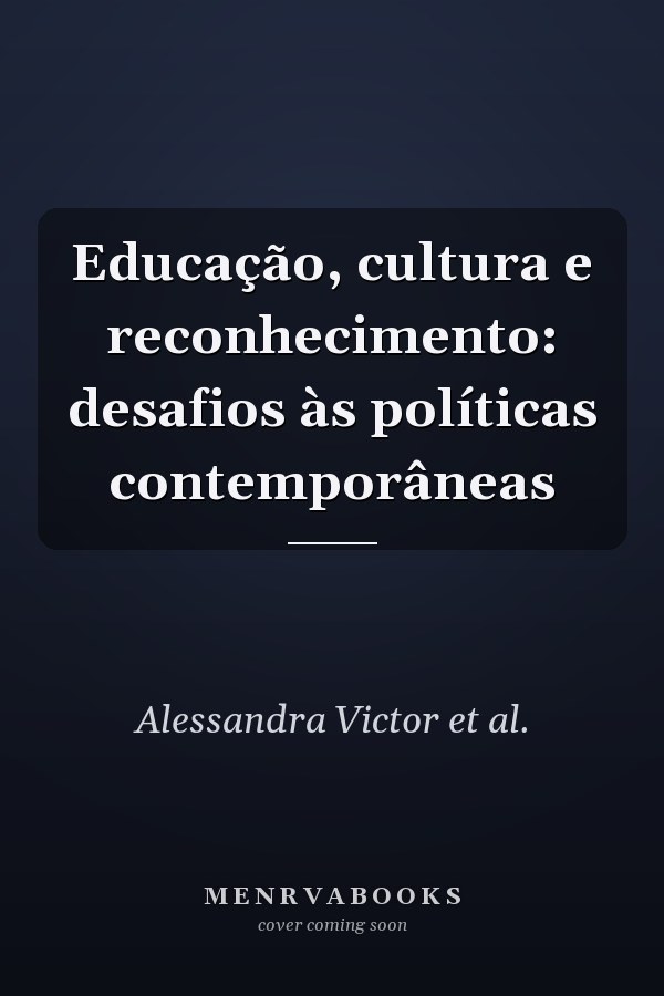 Educação, cultura e reconhecimento: desafios às políticas contemporâneas