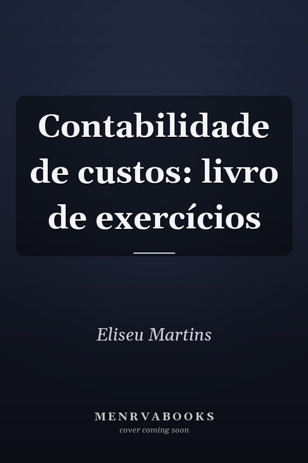 Contabilidade de custos: livro de exercícios
