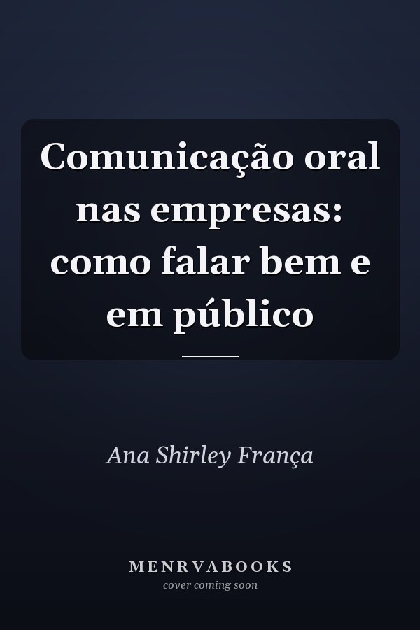 Comunicação oral nas empresas: como falar bem e em público
