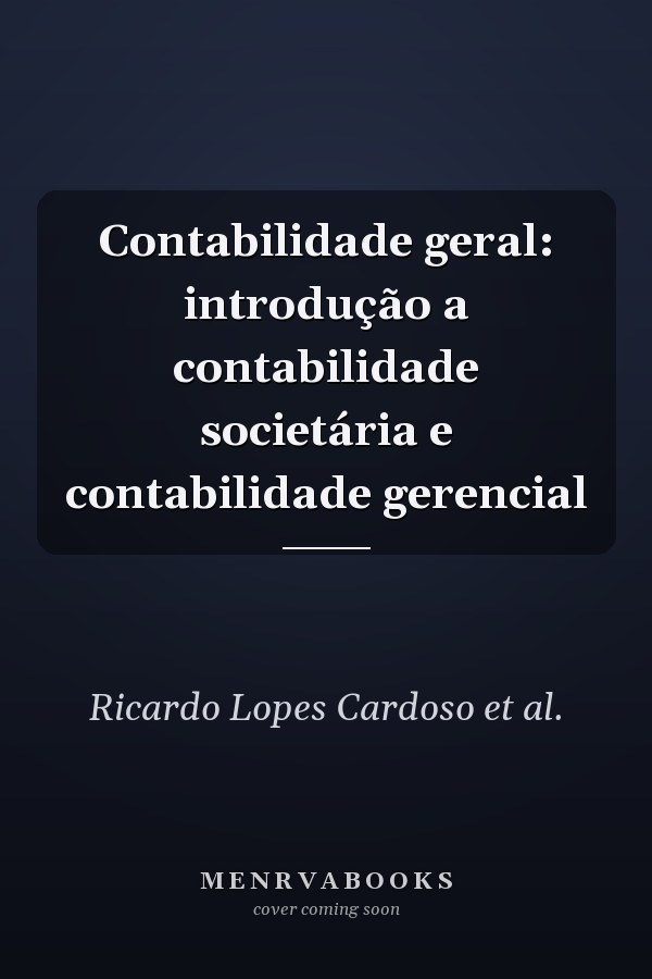 Contabilidade geral: introdução a contabilidade societária e contabilidade gerencial