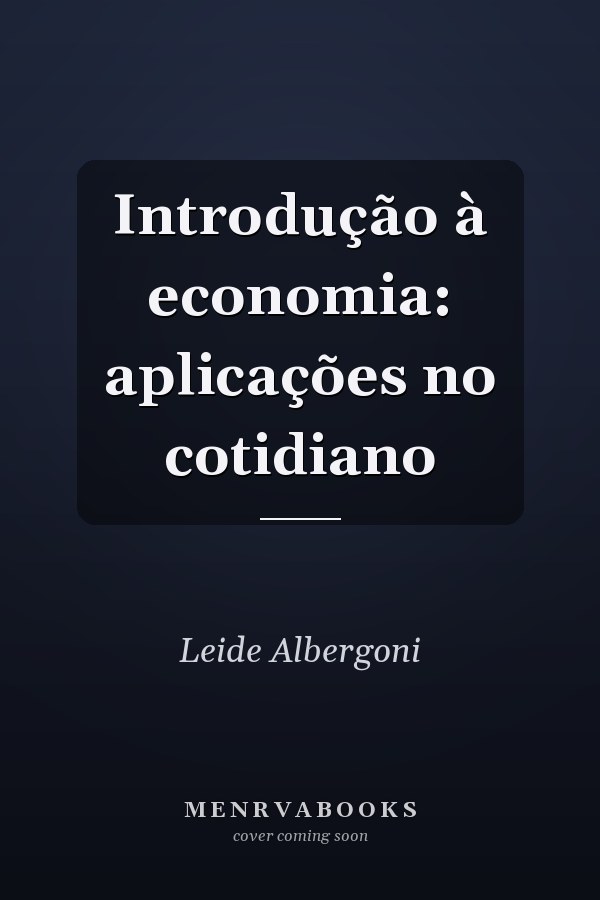 Introdução à economia: aplicações no cotidiano