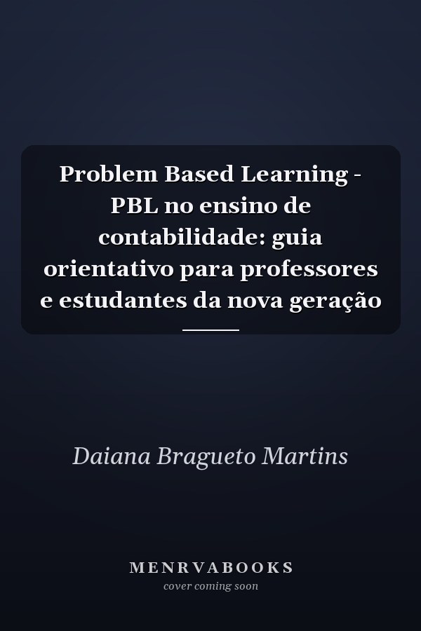 Problem Based Learning - PBL no ensino de contabilidade: guia orientativo para professores e estudantes da nova geração