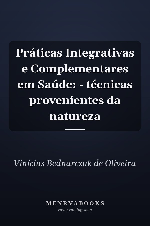 Práticas Integrativas e Complementares em Saúde: - técnicas provenientes da natureza