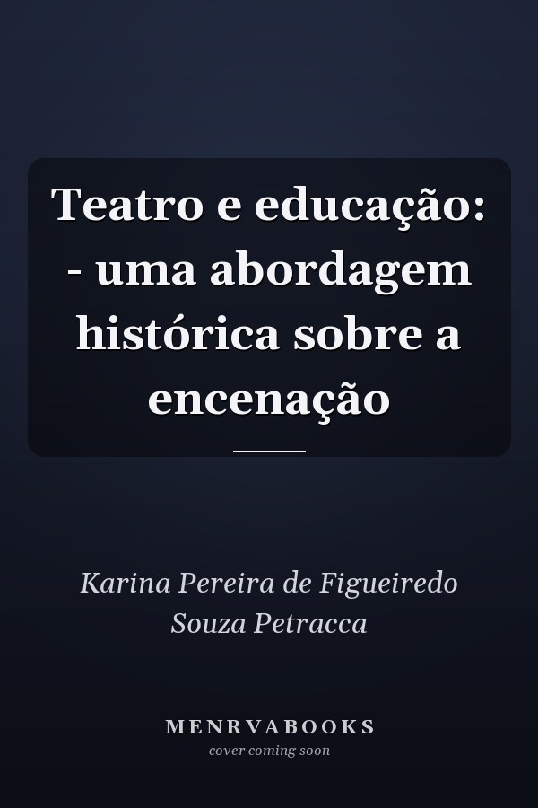 Teatro e educação: - uma abordagem histórica sobre a encenação