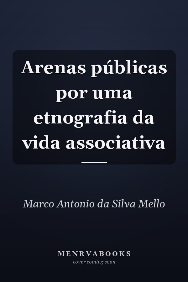 Arenas públicas por uma etnografia da vida associativa