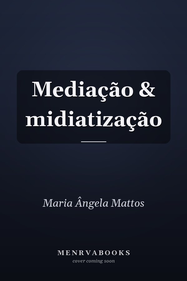 Mediação & midiatização