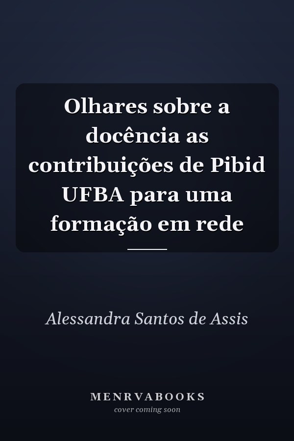 Olhares sobre a docência as contribuições de Pibid UFBA para uma formação em rede