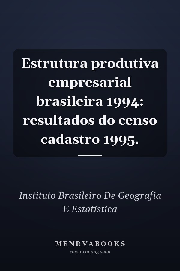 Estrutura produtiva empresarial brasileira 1994: resultados do censo cadastro 1995.