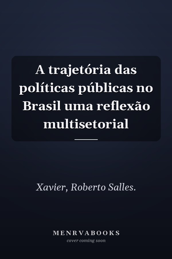A trajetória das políticas públicas no Brasil uma reflexão multisetorial