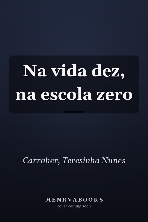 Na vida dez, na escola zero