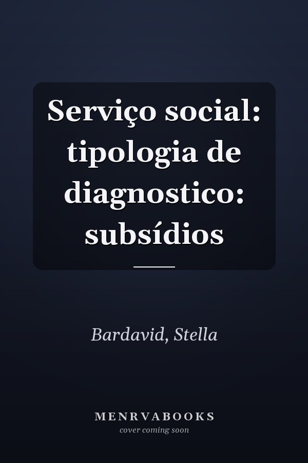 Serviço social: tipologia de diagnostico: subsídios