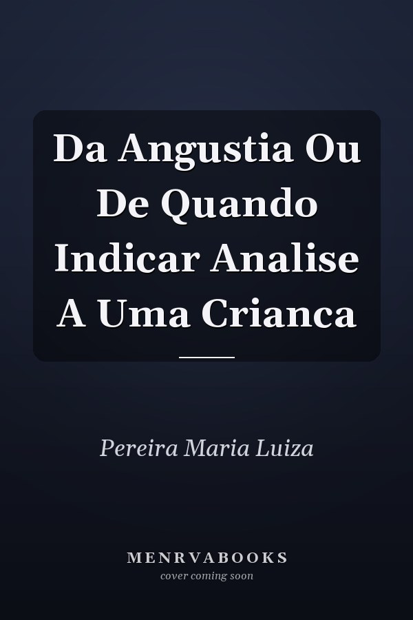 Da Angustia Ou De Quando Indicar Analise A Uma Crianca