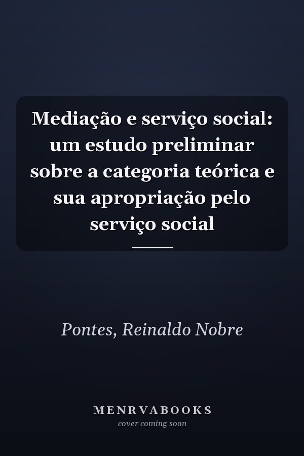 Mediação e serviço social: um estudo preliminar sobre a categoria teórica e sua apropriação pelo serviço social