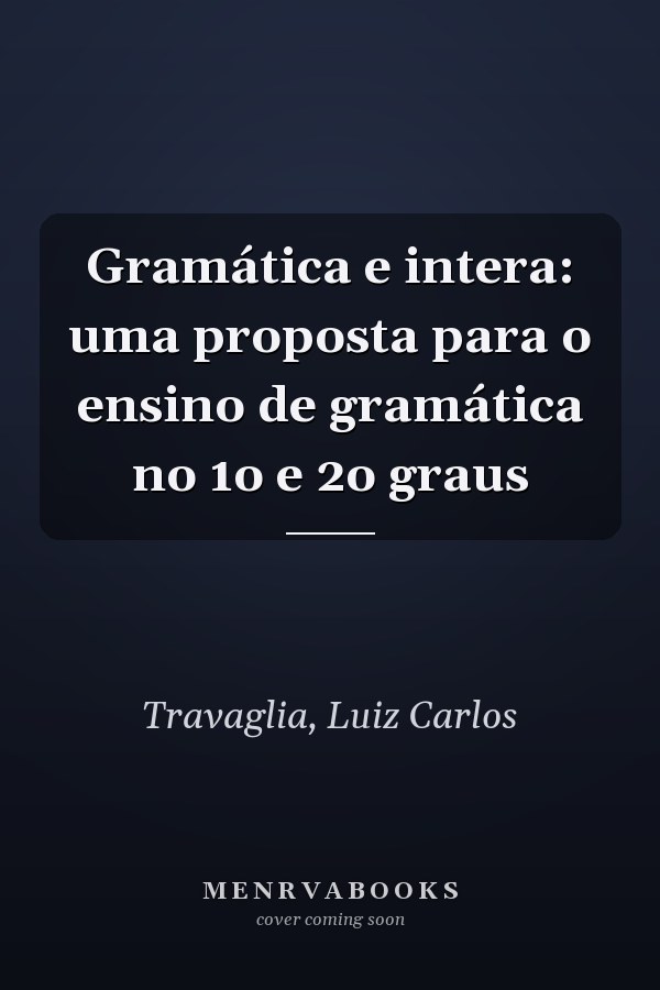 Gramática e intera: uma proposta para o ensino de gramática no 1o e 2o graus