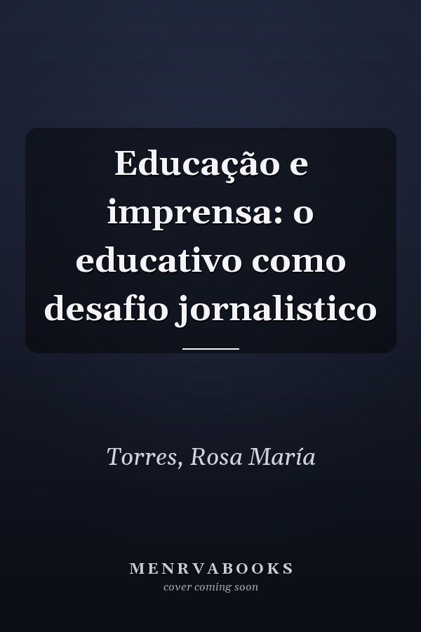 Educação e imprensa: o educativo como desafio jornalistico