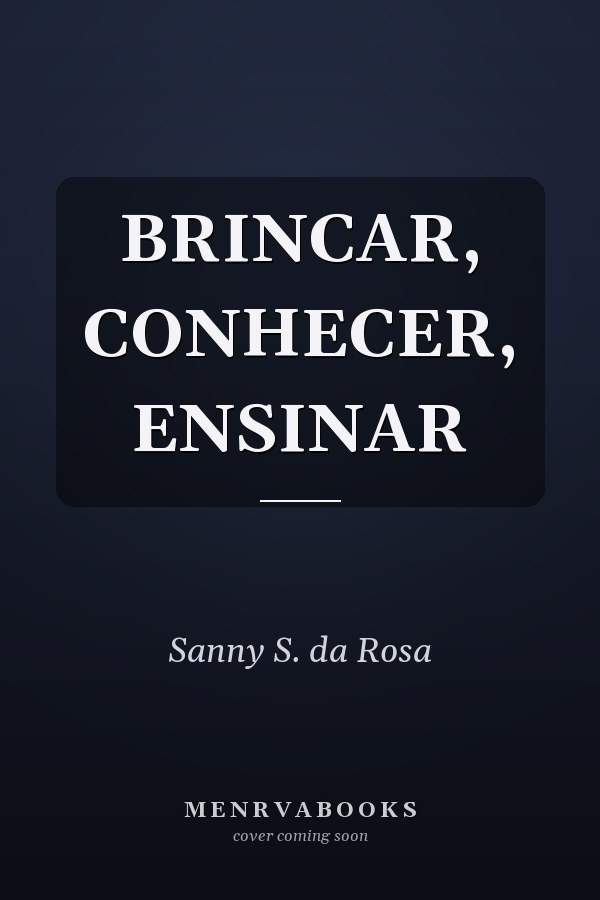 BRINCAR, CONHECER, ENSINAR
