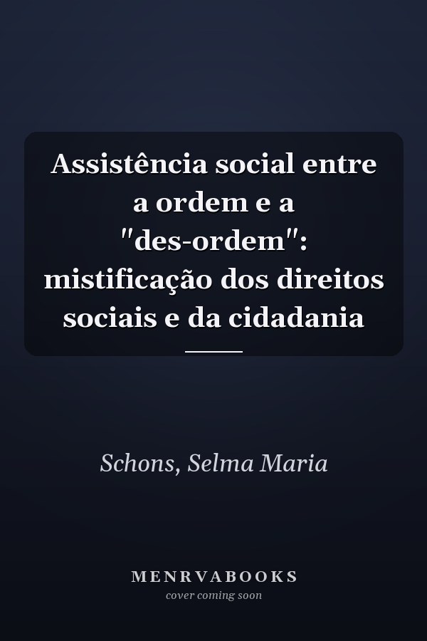 Assistência social entre a ordem e a "des-ordem": mistificação dos direitos sociais e da cidadania