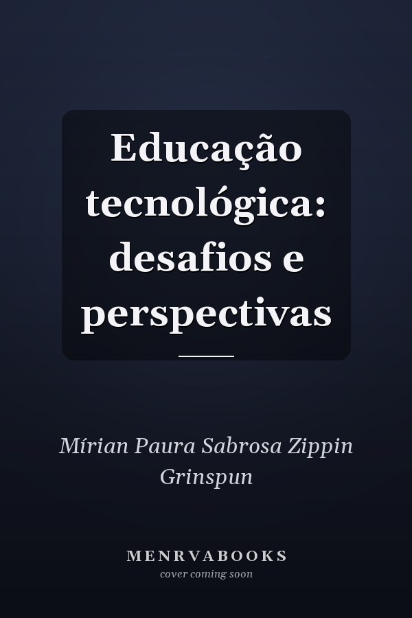 Educação tecnológica: desafios e perspectivas