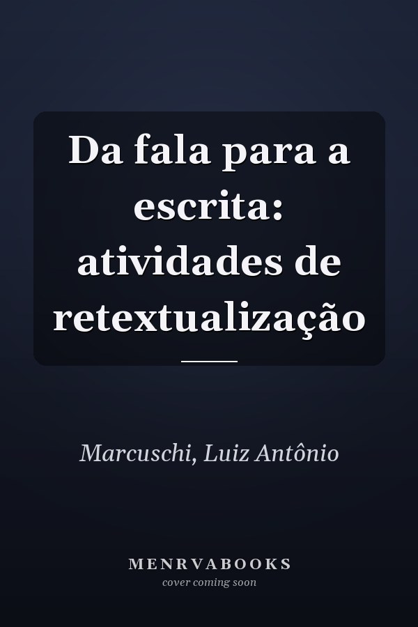 Da fala para a escrita: atividades de retextualização