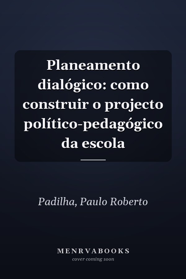Planeamento dialógico: como construir o projecto político-pedagógico da escola