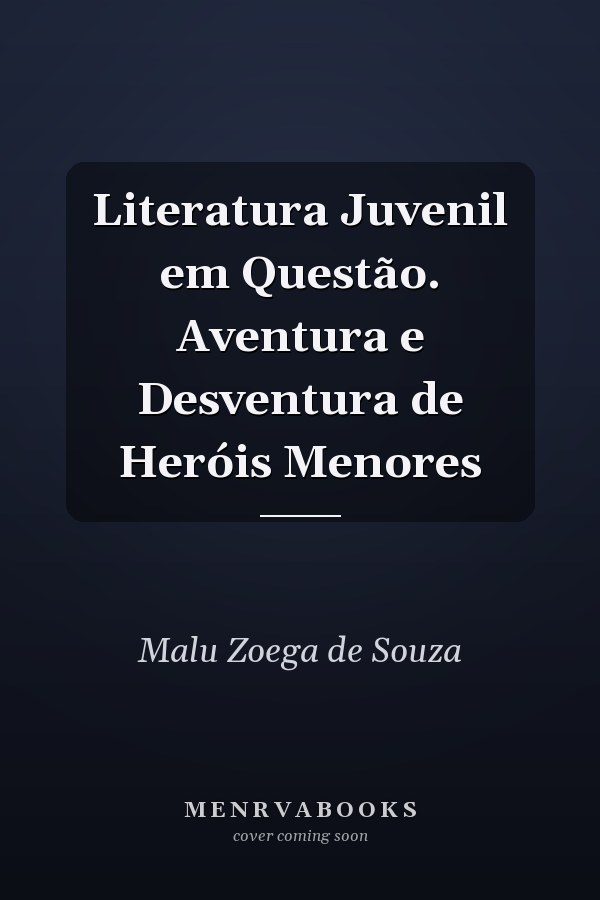 Literatura Juvenil em Questão. Aventura e Desventura de Heróis Menores