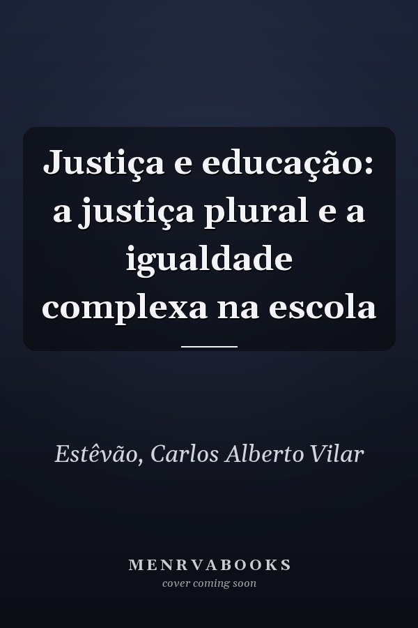 Justiça e educação: a justiça plural e a igualdade complexa na escola