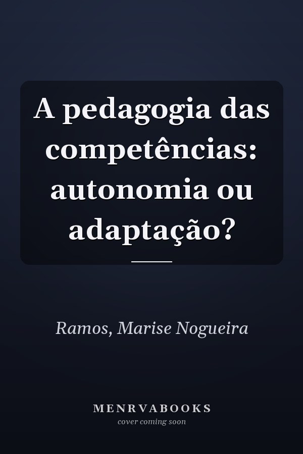 A pedagogia das competências: autonomia ou adaptação?