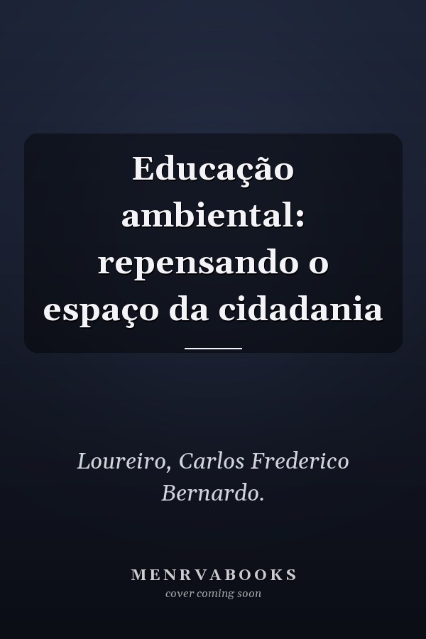 Educação ambiental: repensando o espaço da cidadania