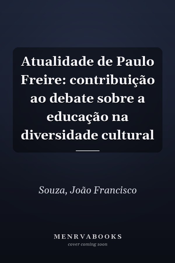 Atualidade de Paulo Freire: contribuição ao debate sobre a educação na diversidade cultural