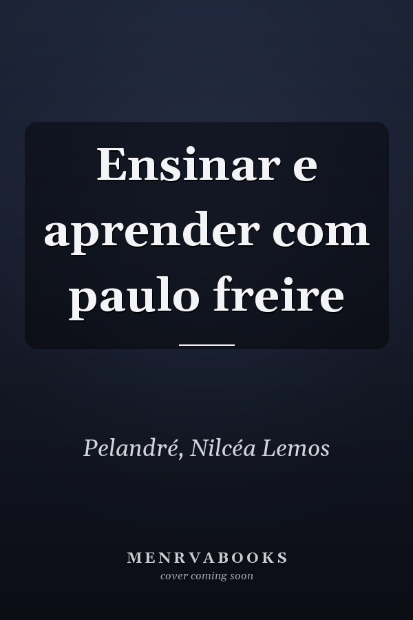 Ensinar e aprender com paulo freire