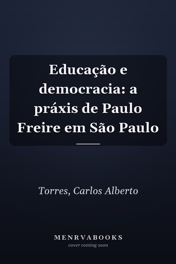 Educação e democracia: a práxis de Paulo Freire em São Paulo