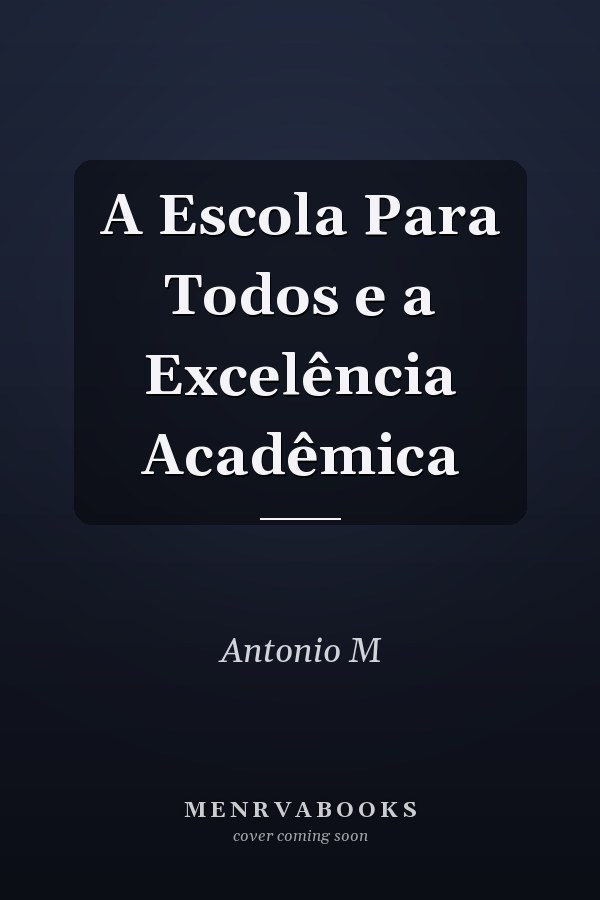 A Escola Para Todos e a Excelência Acadêmica