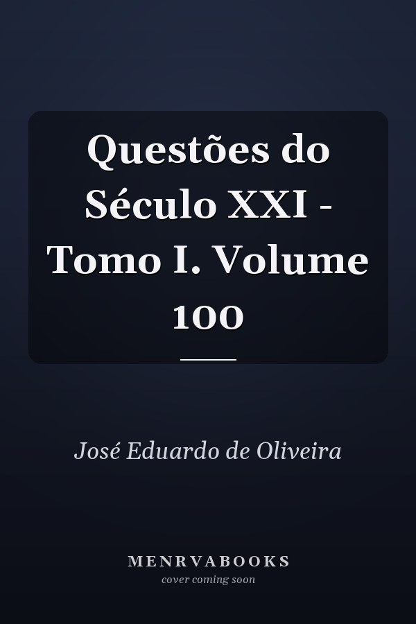 Questões do Século XXI - Tomo I. Volume 100