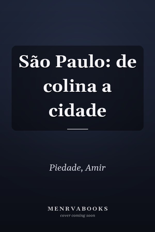 São Paulo: de colina a cidade