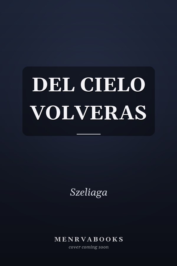 DEL CIELO VOLVERAS