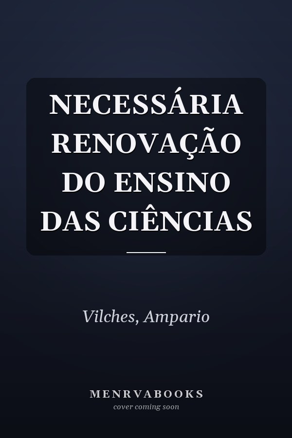 NECESSÁRIA RENOVAÇÃO DO ENSINO DAS CIÊNCIAS