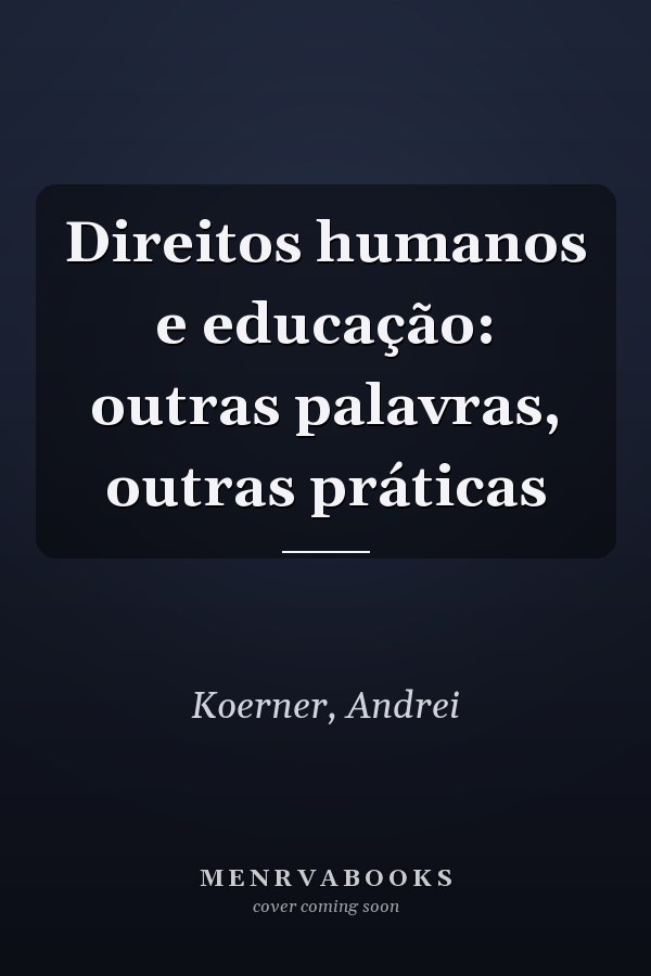 Direitos humanos e educação: outras palavras, outras práticas