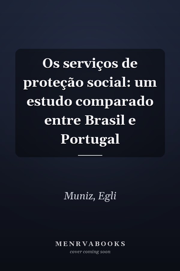 Os serviços de proteção social: um estudo comparado entre Brasil e Portugal