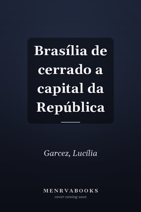 Brasília de cerrado a capital da República