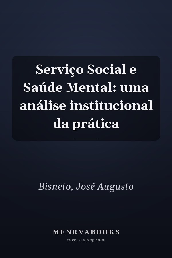 Serviço Social e Saúde Mental: uma análise institucional da prática