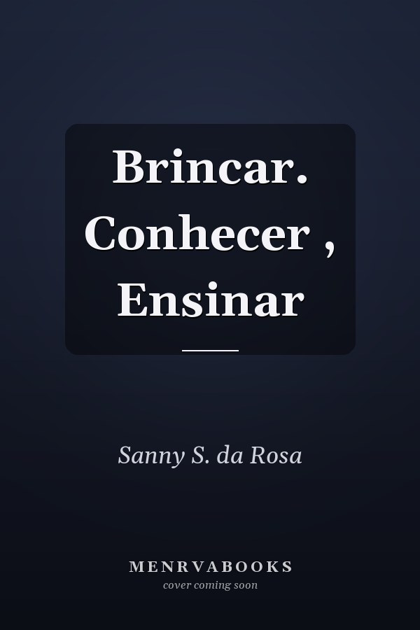 Brincar. Conhecer , Ensinar