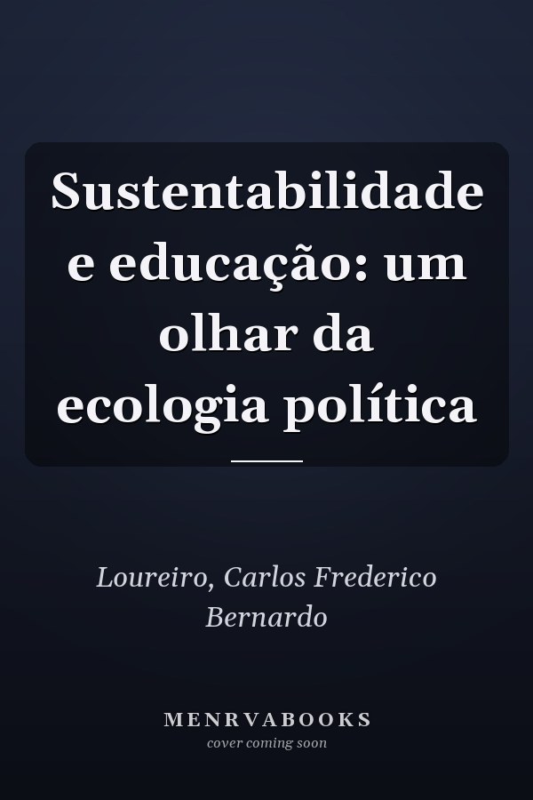 Sustentabilidade e educação: um olhar da ecologia política