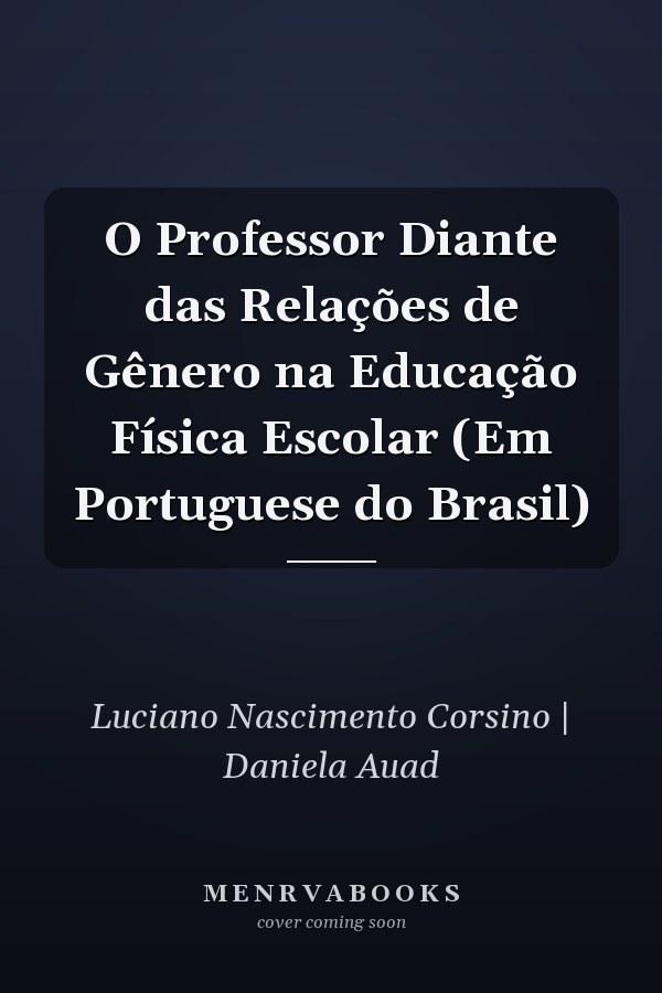 O Professor Diante das Relações de Gênero na Educação Física Escolar (Em Portuguese do Brasil)