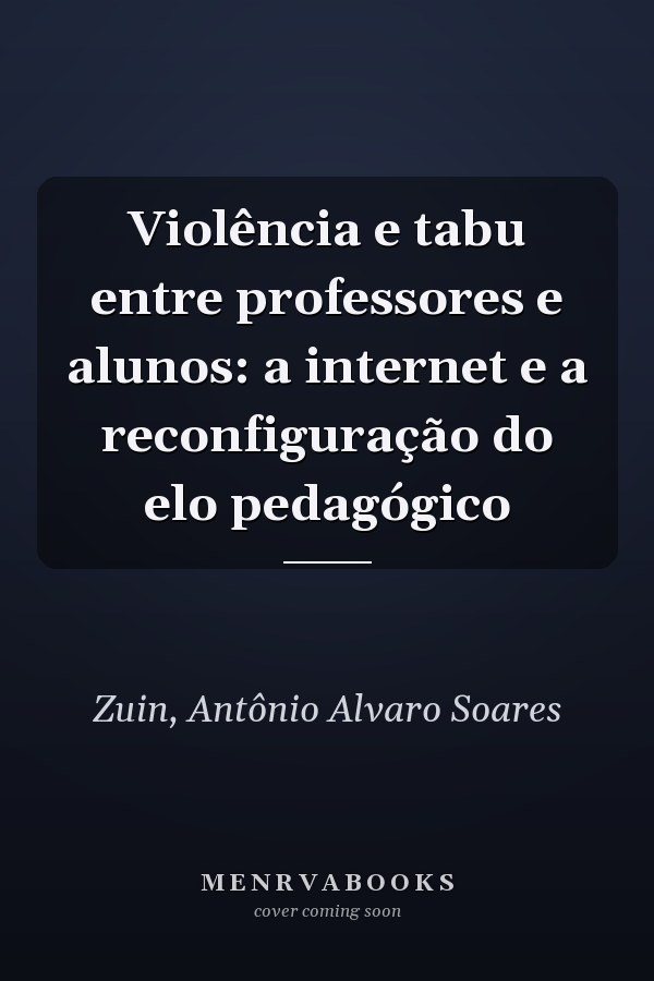 Violência e tabu entre professores e alunos: a internet e a reconfiguração do elo pedagógico
