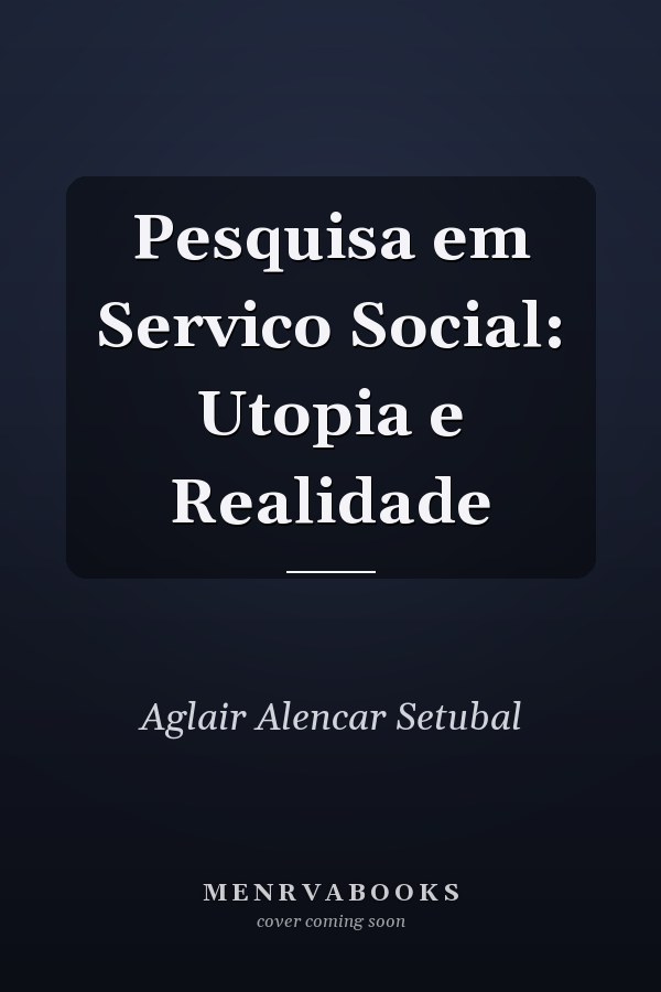 Pesquisa em Servico Social: Utopia e Realidade