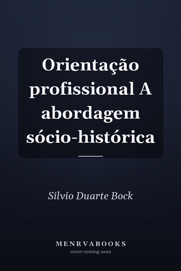 Orientação profissional A abordagem sócio-histórica